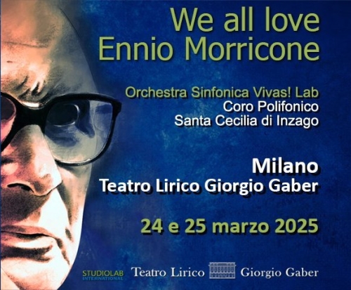 WE ALL LOVE ENNIO MORRICONE al Teatro Lirico di Mi...